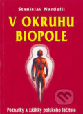 Kniha: V okruhu biopole (Stanislav Nardelli). Eko-konzult, 2004 Kniha: V okruhu biopole (Stanislav Nardelli). Eko-konzult, 2004
