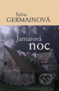 Kniha: Jantarová noc (Sylvie Germainová). Academia, 2005 Kniha: Jantarová noc (Sylvie Germainová). Academia, 2005
