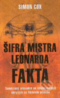Kniha: Šifra mistra Leonarda: fakta (Simon Cox). Metafora, 2005 Kniha: Šifra mistra Leonarda: fakta (Simon Cox). Metafora, 2005