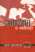 Kniha: Samizdat o odboji (Jozef Jablonický). Kalligram, 2004 Kniha: Samizdat o odboji (Jozef Jablonický). Kalligram, 2004
