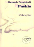 Kniha: Chladný žár (Alexandr Sergejevič Puškin). Argo, Dokořán, 2005 Kniha: Chladný žár (Alexandr Sergejevič Puškin). Argo, Dokořán, 2005