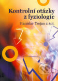 Kontrolní otázky z fyziologie - Stanislav Trojan a kol., 2005