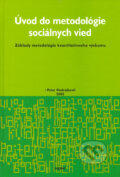 Kniha: Úvod do metodológie sociálnych vied (Peter Ondrejkovič). Regent, 2005 Kniha: Úvod do metodológie sociálnych vied (Peter Ondrejkovič). Regent, 2005