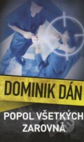 Kniha: Popol všetkých zarovná (Dominik Dán), 2005 Kniha: Popol všetkých zarovná (Dominik Dán), 2005