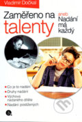 Kniha: Zaměřeno na talenty (Vladimír Dočkal). Nakladatelství Lidové noviny, 2005 Kniha: Zaměřeno na talenty (Vladimír Dočkal). Nakladatelství Lidové noviny, 2005