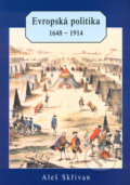 Kniha: Evropská politika 1648 - 1914 (Aleš Skřivan). Nakladatelství Aleš Skřivan ml., 1999 Kniha: Evropská politika 1648 - 1914 (Aleš Skřivan). Nakladatelství Aleš Skřivan ml., 1999