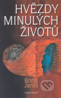 Kniha: Hvězdy minulých životů (Boris Jaroš). Knižní klub, 2005 Kniha: Hvězdy minulých životů (Boris Jaroš). Knižní klub, 2005