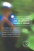 Kniha: Jak se přestat hádat s dětmi (Michael P. Nichols). Návrat domů, 2005 Kniha: Jak se přestat hádat s dětmi (Michael P. Nichols). Návrat domů, 2005