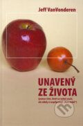 Kniha: Unavený ze života (Jeff Van Vonderen). Návrat domů, 2005 Kniha: Unavený ze života (Jeff Van Vonderen). Návrat domů, 2005