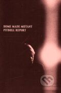 Kniha: Home Made: Mutant Pitbull report (Maroš Hečko). Koloman Kertész Bagala, 2004 Kniha: Home Made: Mutant Pitbull report (Maroš Hečko). Koloman Kertész Bagala, 2004