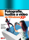 Fotografie, hudba a video ve Windows XP - Radek Chalupa, Computer Press, 2005