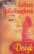 Kniha: Dotyk (Colleen McCullough). Slovenský spisovateľ, 2005 Kniha: Dotyk (Colleen McCullough). Slovenský spisovateľ, 2005