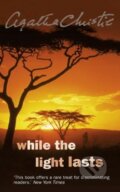 Kniha: While the Light Lasts (Agatha Christie). HarperCollins, 2005 Kniha: While the Light Lasts (Agatha Christie). HarperCollins, 2005
