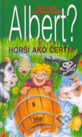 Kniha: Albert? Horší ako čert!!! (Ole Lund Kirkegaard). Slovenské pedagogické nakladateľstvo - Mladé letá, 2005 Kniha: Albert? Horší ako čert!!! (Ole Lund Kirkegaard). Slovenské pedagogické nakladateľstvo - Mladé letá, 2005