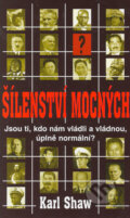 Kniha: Šílenství mocných (Karl Shaw), 2005 Kniha: Šílenství mocných (Karl Shaw), 2005