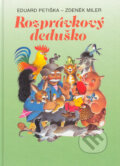 Kniha: Rozprávkový deduško (Eduard Petiška a Zdeněk Miler). Ottovo nakladateľstvo, 2002 Kniha: Rozprávkový deduško (Eduard Petiška a Zdeněk Miler). Ottovo nakladateľstvo, 2002