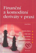 Kniha: Finanční a komoditní deriváty v praxi (Josef Jílek). Grada, 2005 Kniha: Finanční a komoditní deriváty v praxi (Josef Jílek). Grada, 2005
