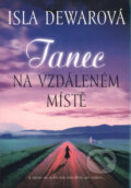 Kniha: Tanec na vzdáleném místě (Isla Dewarová). BB/art, 2005 Kniha: Tanec na vzdáleném místě (Isla Dewarová). BB/art, 2005