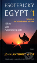 Kniha: Esoterický Egypt 1 (Jaromír Kozák a John Anthony West), 2004 Kniha: Esoterický Egypt 1 (Jaromír Kozák a John Anthony West), 2004