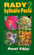 Kniha: Rady bylináře Pavla 2 (Pavel Váňa). Eminent, 2005 Kniha: Rady bylináře Pavla 2 (Pavel Váňa). Eminent, 2005