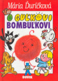 Kniha: O Guľkovi Bombuľkovi (Mária Ďuríčková). Buvik, 2002 Kniha: O Guľkovi Bombuľkovi (Mária Ďuríčková). Buvik, 2002