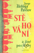 Kniha: Stěhování a jiné po(c)hyby (Jorge Zuňiga Pavlov). MF, sro, 2005 Kniha: Stěhování a jiné po(c)hyby (Jorge Zuňiga Pavlov). MF, sro, 2005