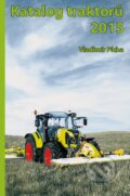 Kniha: Katalog traktorů 2015 (Vladimír Pícha). Agromachinery, 2015 Kniha: Katalog traktorů 2015 (Vladimír Pícha). Agromachinery, 2015