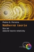 Kniha: Nádherná teorie (Pedro G. Ferreira). Vyšehrad, 2015 Kniha: Nádherná teorie (Pedro G. Ferreira). Vyšehrad, 2015