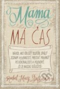 Kniha: Mama má čas (Rachel Macy Stafford). Tatran, 2015 Kniha: Mama má čas (Rachel Macy Stafford). Tatran, 2015
