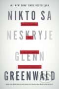 Kniha: Nikto sa neskryje (Glenn Greenwald). Tatran, 2015 Kniha: Nikto sa neskryje (Glenn Greenwald). Tatran, 2015