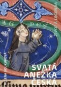 Kniha: Svatá Anežka Česká (Helena Soukupová). Vyšehrad, 2015 Kniha: Svatá Anežka Česká (Helena Soukupová). Vyšehrad, 2015