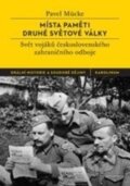Kniha: Místa paměti druhé světové války (Pavel Mücke). Karolinum, 2015 Kniha: Místa paměti druhé světové války (Pavel Mücke). Karolinum, 2015