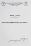 Kniha: Praktikum z ekonomiky podniku (Martina Gogolová a Anna Križanová). EDIS, 2014 Kniha: Praktikum z ekonomiky podniku (Martina Gogolová a Anna Križanová). EDIS, 2014
