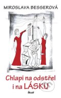 Kniha: Chlapi na odstřel i na lásku (Miroslava Besserová). Ikar CZ, 2015 Kniha: Chlapi na odstřel i na lásku (Miroslava Besserová). Ikar CZ, 2015