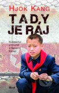 Kniha: Tady je ráj (Hjok Kang). Ikar CZ, 2015 Kniha: Tady je ráj (Hjok Kang). Ikar CZ, 2015