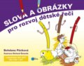 Kniha: Slova a obrázky pro rozvoj dětské řeči (Bohdana Pávková). Edika, 2014 Kniha: Slova a obrázky pro rozvoj dětské řeči (Bohdana Pávková). Edika, 2014