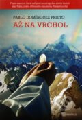 Kniha: Až na vrchol (Pablo Domínguez Prieto). Karmelitánské nakladatelství, 2015 Kniha: Až na vrchol (Pablo Domínguez Prieto). Karmelitánské nakladatelství, 2015