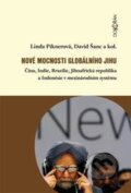 Kniha: Nové mocnosti globálního Jihu (David Šanc, Linda Piknerová a kolektív). Dokořán, 2015 Kniha: Nové mocnosti globálního Jihu (David Šanc, Linda Piknerová a kolektív). Dokořán, 2015