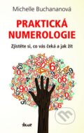Kniha: Praktická numerologie (Michelle Buchananová). Ikar CZ, 2015 Kniha: Praktická numerologie (Michelle Buchananová). Ikar CZ, 2015