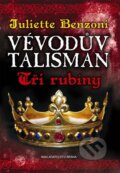 Kniha: Vévodův talisman 1: Tři rubíny (Juliette Benzoni). Brána, 2015 Kniha: Vévodův talisman 1: Tři rubíny (Juliette Benzoni). Brána, 2015
