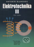 Kniha: Elektrotechnika III (Antonín Blahovec). Informatorium, 2010 Kniha: Elektrotechnika III (Antonín Blahovec). Informatorium, 2010