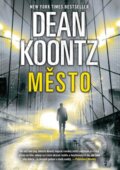 Kniha: Město (Dean Koontz). XYZ, 2015 Kniha: Město (Dean Koontz). XYZ, 2015