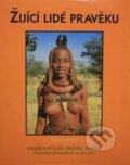 Kniha: Žijící lidé pravěku (Petr Jahoda). Akácie, 2003 Kniha: Žijící lidé pravěku (Petr Jahoda). Akácie, 2003