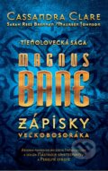 Kniha: Magnus Bane – Zápisky veľkobosoráka (Cassandra Clare, Maureen Johnson a Sarah Rees Brennan). Slovart, 2016 Kniha: Magnus Bane – Zápisky veľkobosoráka (Cassandra Clare, Maureen Johnson a Sarah Rees Brennan). Slovart, 2016