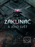 Kniha: Zaklínač a jeho svět (CD Projekt Red & Dark House), 2015 Kniha: Zaklínač a jeho svět (CD Projekt Red & Dark House), 2015