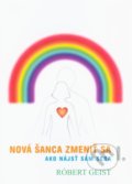 Kniha: Nová šanca zmeniť sa (I. diel) (Róbert Geist), 2011 Kniha: Nová šanca zmeniť sa (I. diel) (Róbert Geist), 2011
