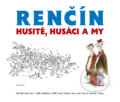 Kniha: Husité, Husáci a my (Vladimír Renčín). Eminent, 2015 Kniha: Husité, Husáci a my (Vladimír Renčín). Eminent, 2015