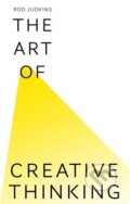 Kniha: The Art of Creative Thinking (Rod Judkins). Hodder and Stoughton, 2016 Kniha: The Art of Creative Thinking (Rod Judkins). Hodder and Stoughton, 2016