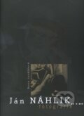Kniha: Ján Náhlik - Fotografie (Dana Janáčková). RECO, Mesto Liptovský Mikuláš, 2008 Kniha: Ján Náhlik - Fotografie (Dana Janáčková). RECO, Mesto Liptovský Mikuláš, 2008