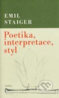 Kniha: Poetika, interpretace, styl (Emil Staiger), 2008 Kniha: Poetika, interpretace, styl (Emil Staiger), 2008